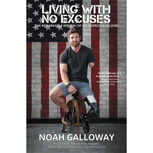 Living with No Excuses: The Remarkable Rebirth of an American Soldier - Paperback