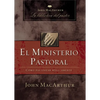 El Ministerio Pastoral: Cómo Pastorear Bíblicamente - Paperback