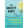 The Anxiety Audit: Seven Sneaky Ways Anxiety Takes Hold and How to Escape Them - Paperback