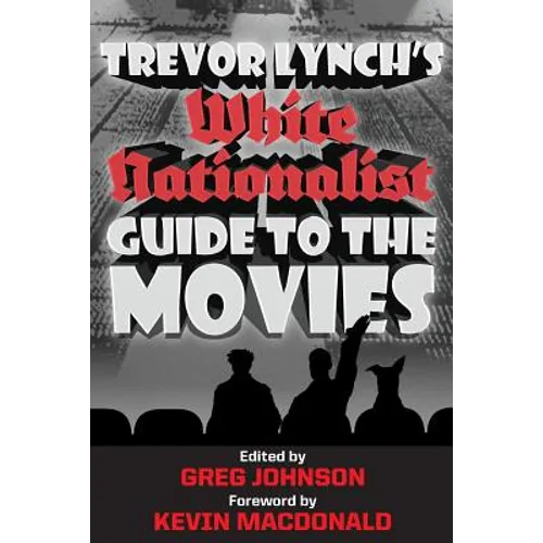 Trevor Lynch's White Nationalist Guide to the Movies - Paperback
