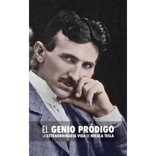 El Genio Pródigo: La Extraordinaria Vida de Nikola Tesla - Hardcover