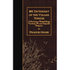1811 Dictionary of the Vulgar Tongue: A Dictionary of Buckish Slang, University Wit, and Pickpocket Eloquence. - Paperback