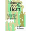 Taking the Word to Heart: Self and Other in an Age of Therapies - Paperback