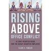 Rising Above Office Conflict: A Light-Hearted Guide for the Heavy-Hearted Employee - Hardcover