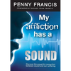 My Affliction Has a Sound: Discover the powerful connection between sound and our suffering - Paperback