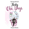 Thirty Chic Days: Practical inspiration for a beautiful life - Paperback