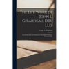 The Life Work of John L. Girardeau, D.D., LLd.: Late Professor in the Presbyterian Theological Seminary, Columbia, S.C. - Hardcover