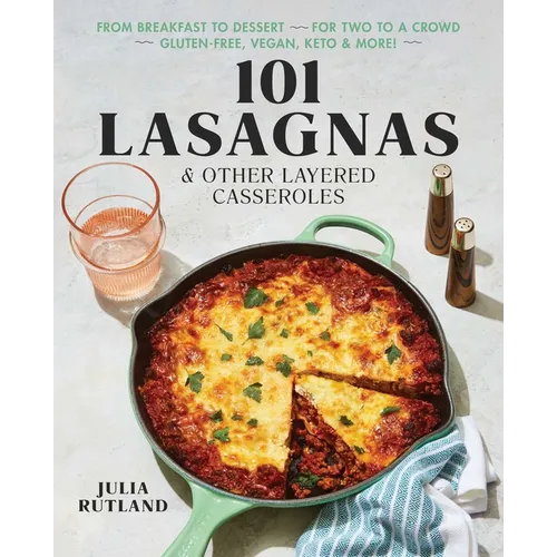 101 Lasagnas & Other Layered Casseroles: A Cookbook - Paperback