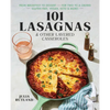 101 Lasagnas & Other Layered Casseroles: A Cookbook - Paperback