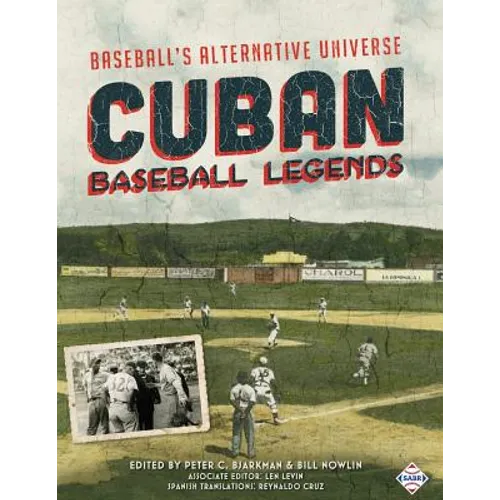 Cuban Baseball Legends: Baseball's Alternative Universe - Paperback