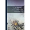 Lake Mahopac: Nature Studies and Historic Sketches - Hardcover