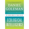 Ecological Intelligence: The Hidden Impacts of What We Buy - Paperback