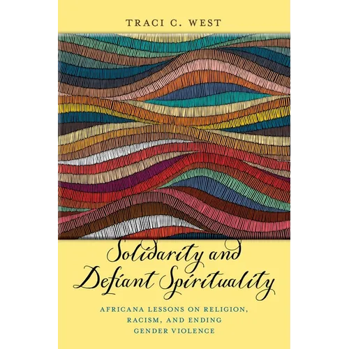 Solidarity and Defiant Spirituality: Africana Lessons on Religion, Racism, and Ending Gender Violence - Paperback