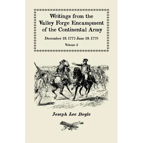 Writings from the Valley Forge Encampment of the Continental Army: December 19, 1777-June 19, 1778, Volume 5, a Very Different Spirit in the Army - Paperback