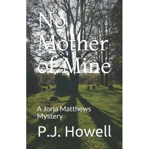 No Mother of Mine: A Jorja Matthews Mystery - Paperback