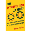 Soy introvertido ¿Y qué? Una explicación científica de la mente introvertida: Qué nos motiva genética, física y conductualmente. Cómo tener éxito y pr - Paperback