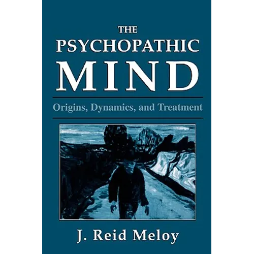 The Psychopathic Mind: Origins, Dynamics, and Treatment - Paperback