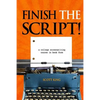 Finish the Script!: A College Screenwriting Course in Book Form - Paperback
