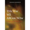 The Way We Argue Now: A Study in the Cultures of Theory - Paperback