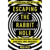 Escaping the Rabbit Hole: How to Debunk Conspiracy Theories Using Facts, Logic, and Respect - Paperback