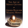 The Art of Money Getting or Golden Rules for Making Money - Paperback