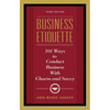 Business Etiquette, Third Edition: 101 Ways to Conduct Business with Charm and Savvy - Paperback