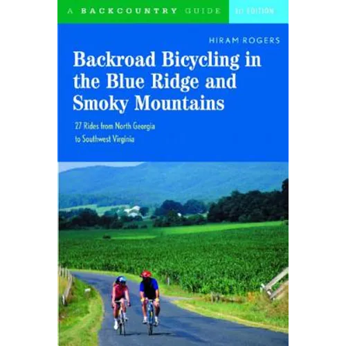 Backroad Bicycling in the Blue Ridge and Smoky Mountains: 27 Rides for Touring and Mountain Bikes from North Georgia to Southwest Virginia - Paperback
