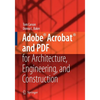Adobe(r) Acrobat(r) and PDF for Architecture, Engineering, and Construction - Paperback