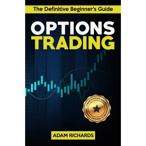 Options Trading: The Definitive Beginner's Guide: 11 Rules to Follow, 8 Rookie Mistakes to Avoid, 10 Simple But Profitable Strategies t - Paperback