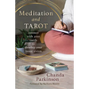 Meditation and Tarot: Connect with the Cards to Develop Your Inner Vision - Paperback