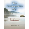 The Contemplative Way: Quietly Savoring God's Presence - Paperback
