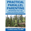 Practical Parallel Parenting: Practical Parallel Parenting - Paperback