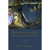 God Ahead of Us: The Story of Divine Grace - Paperback