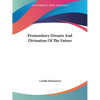 Premonitory Dreams And Divination Of The Future - Paperback