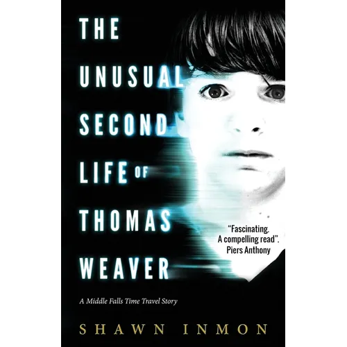 The Unusual Second Life of Thomas Weaver: A Middle Falls Time Travel Novel - Paperback