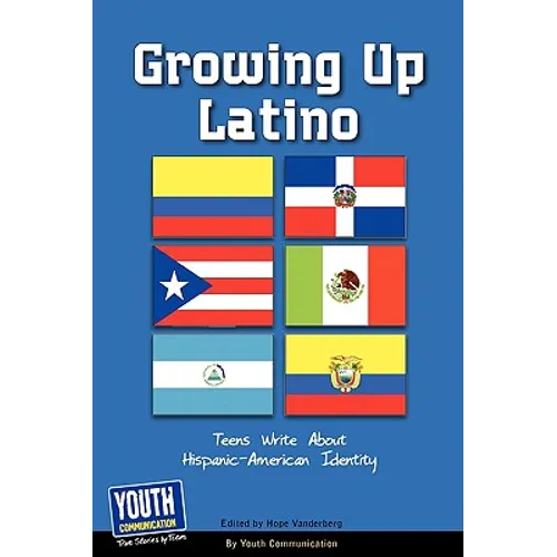 Growing Up Latino: Teens Write about Hispanic-American Identity - Paperback