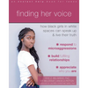 Finding Her Voice: How Black Girls in White Spaces Can Speak Up and Live Their Truth - Paperback