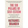 Six Pillars of Self-Esteem: The Definitive Work on Self-Esteem by the Leading Pioneer in the Field - Paperback