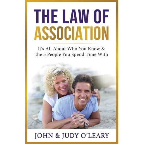 The Law of Association: It's All About Who You Know & The 5 People You Spend Time With - Paperback