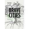 Brave Cities: The Archaeology, Artistry, and Architecture of Kingdom Ecosystems - Paperback