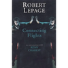 Robert Lepage: Connecting Flights - Paperback