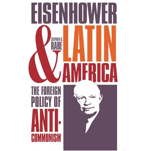 Eisenhower and Latin America: The Foreign Policy of Anticommunism - Paperback