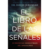 El Libro de Las Señales: 31 Profecías Indiscutibles del Apocalipsis - Paperback