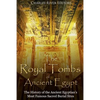 The Royal Tombs of Ancient Egypt: The History of the Ancient Egyptians' Most Famous Sacred Burial Sites - Paperback