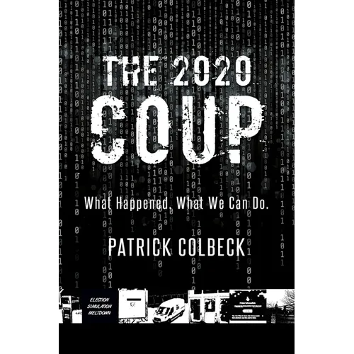 The 2020 Coup: What Happened. What We Can Do. - Paperback