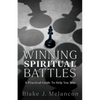 Winning Spiritual Battles: A Practical Guide To Help You Win - Paperback