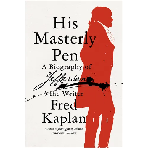His Masterly Pen: A Biography of Jefferson the Writer - Hardcover