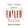 The Light That Failed: Why the West Is Losing the Fight for Democracy - Hardcover