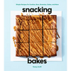 Snacking Bakes: Simple Recipes for Cookies, Bars, Brownies, Cakes, and More - Hardcover