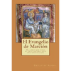 El Evangelio de Marcion: El libro que puso ante una encrucijada al cristianismo - Paperback
